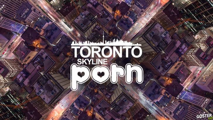 Toronto “Gökyüzü Pornosu” (Hyperlapse’in Suyunu Sıkmak)