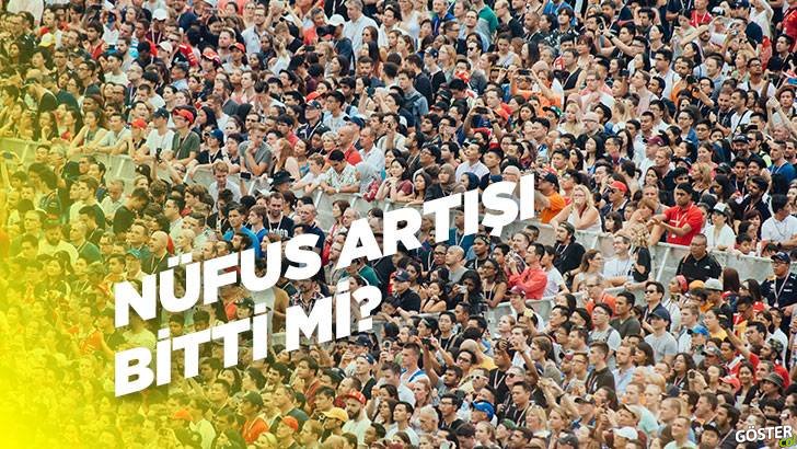 Dünya nüfus artışında sona mı yaklaşıyor? (11 milyar kişi, sınır mı?)
