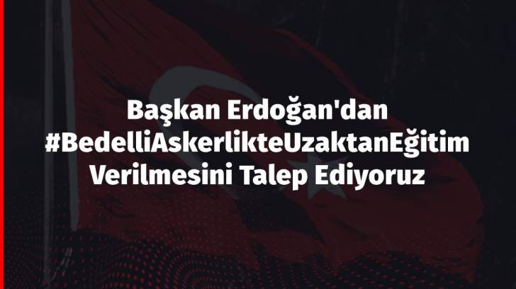 Bedelli “asker adayları” COVID-19 döneminde uzaktan eğitim talep ediyor