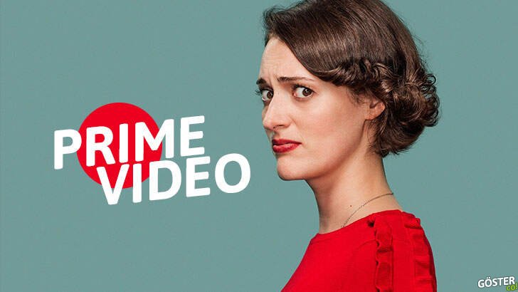 Fleabag dahil, Amazon Prime Video’da izleyebileceğiniz birbirinden güzel diziler