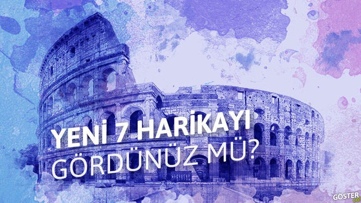 Dünyanın ‘yeni’ 7 harikası